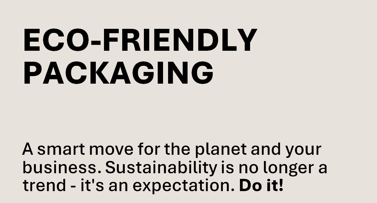 Eco-friendly packaging: A smart move for the planet and your business